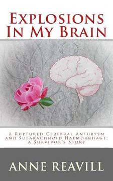 portada Explosions in My Brain: A Ruptures Cerebral Aneurysm and Subarachnoid Haemorrhage; A Surviver's Story (en Inglés)
