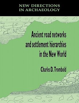 portada Ancient Road Networks and Settlement Hierarchies in the new World Paperback (New Directions in Archaeology) (en Inglés)