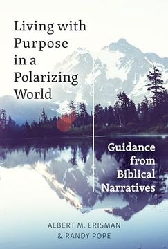 portada Living With Purpose in a Polarizing World: Guidance From Biblical Narratives (en Inglés)