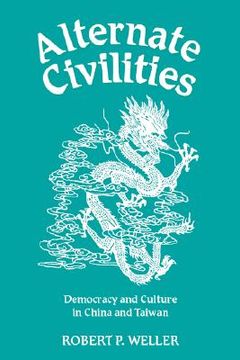 portada alternate civilities: democracy and culture in china and taiwan (en Inglés)