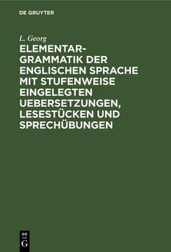 portada Elementargrammatik der Englischen Sprache mit Stufenweise Eingelegten Uebersetzungen, Lesestücken und Sprechübungen (en Alemán)