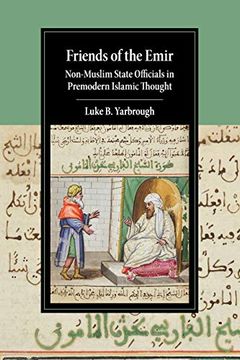 portada Friends of the Emir: Non-Muslim State Officials in Premodern Islamic Thought (Cambridge Studies in Islamic Civilization)