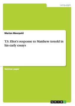 portada t.s. eliot's response to matthew arnold in his early essays (en Inglés)