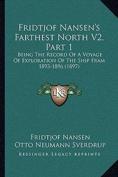 portada fridtjof nansen's farthest north v2, part 1: being the record of a voyage of exploration of the ship fram 1893-1896 (1897)