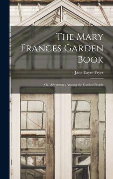 portada The Mary Frances Garden Book; or, Adventures Among the Garden People (en Inglés)