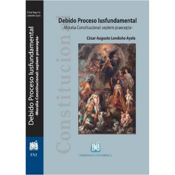 portada DEBIDO PROCESO IUSFUNDAMENTAL - MORALIDAD CONSTITUCIONAL: SEPTEM PRAECEPTA