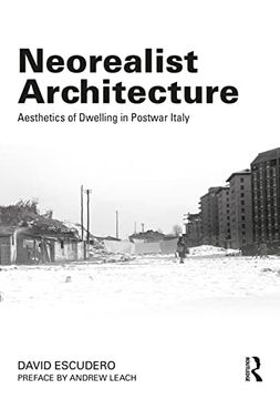 portada Neorealist Architecture: Aesthetics of Dwelling in Postwar Italy (en Inglés)