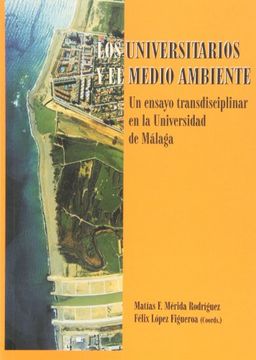 portada Los universitarios y el medio ambiente: Un ensayo transdisciplinar en la Universidad de Málaga (Coediciones)