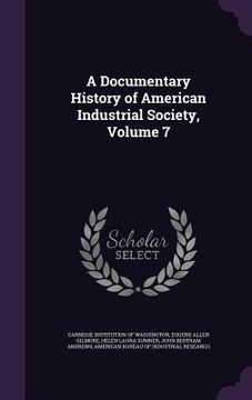 portada A Documentary History of American Industrial Society, Volume 7