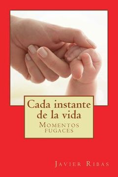 portada Cada instante de la vida: Relatos fugaces (in Spanish)