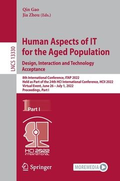 portada Human Aspects of It for the Aged Population. Design, Interaction and Technology Acceptance: 8th International Conference, Itap 2022, Held as Part of t (en Inglés)