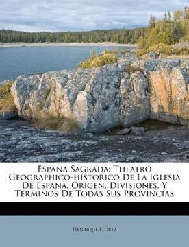 portada Espana Sagrada: Theatro Geographico-historico De La Iglesia De Espana. Origen, Divisiones, Y Terminos De Todas Sus Provincias (en Danés)
