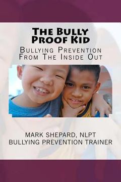 portada the bully proof kid: bullying prevention from the inside out