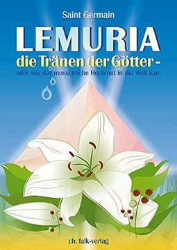 portada Lemuria - die Tränen der Götter: Oder wie der Menschliche Hochmut in die Welt kam 