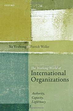 portada The Working World of International Organizations: Authority, Capacity, Legitimacy