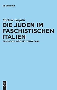 portada Die Juden im Faschistischen Italien: Geschichte, Identität, Verfolgung (Juristische Zeitgeschichte (en Alemán)