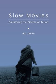 portada Slow Movies: Countering the Cinema of Action (en Inglés)