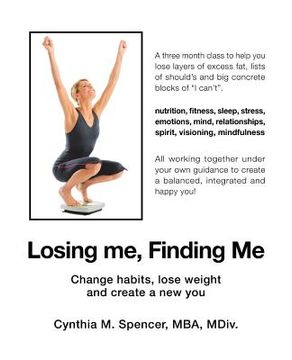 portada Losing Me, Finding Me: Change Habits, Lose Weight and Create a New You (en Inglés)