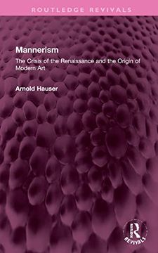 portada Mannerism (Vol. I and Ii): The Crisis of the Renaissance and the Origin of Modern art (Routledge Revivals) (en Inglés)