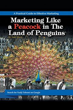 portada Marketing Like a Peacock in the Land of Penguins: A Practical Guide to Effective Marketing 