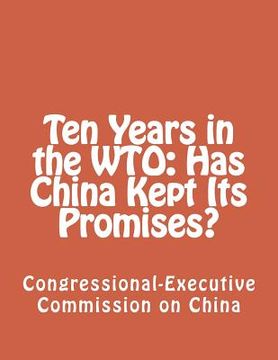 portada Ten Years in the WTO: Has China Kept Its Promises? (en Inglés)