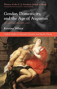 portada Gender, Domesticity, and the age of Augustus: Inventing Private Life (Oxford Studies in Classical Literature and Gender Theory) 