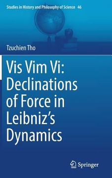 portada VIS VIM VI: Declinations of Force in Leibniz's Dynamics