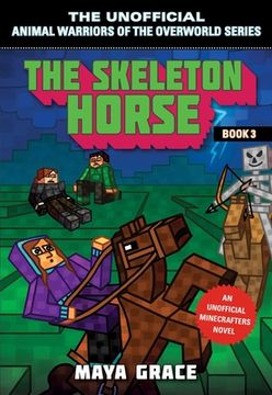 portada The Skeleton Horse: An Unofficial Minecrafters Novel (en Inglés)