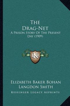 portada the drag-net: a prison story of the present day (1909)