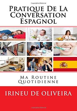 portada Pratique de la Conversation Espagnol: Ma Routine Quotidienne: Volume 2 (Pratique de Conversation Espagnol) (in Spanish)
