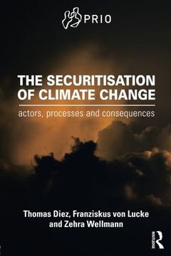 portada The Securitisation of Climate Change: Actors, Processes and Consequences (en Inglés)
