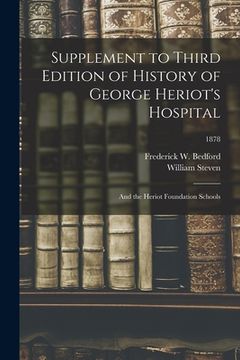 portada Supplement to Third Edition of History of George Heriot's Hospital: and the Heriot Foundation Schools; 1878 (in English)