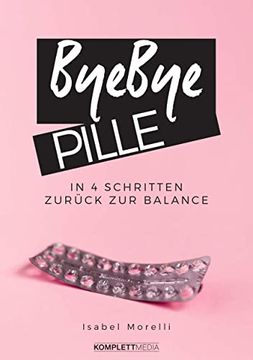 portada Bye, bye Pille: In 4 Schritten Zurück zur Balance (en Alemán)