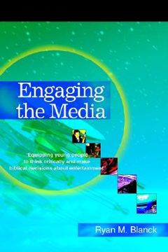 portada engaging the media: ""equipping young people to think critically and make biblical decisions about entertainment"" (in English)