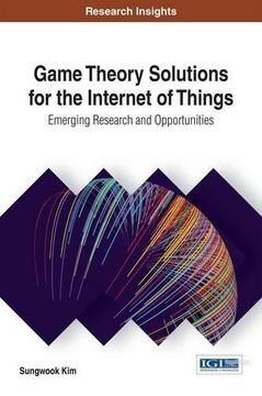 portada Game Theory Solutions for the Internet of Things: Emerging Research and Opportunities (Advances in Web Technologies and Engineering)