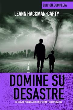 portada Domine Su Desastre: Su Guía De Preparación, Respuesta y Recuperación