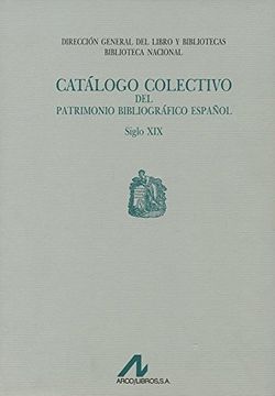 portada CatáLogo Colectivo del Patrimonio BibliográFico EspañOl: Siglo xix (in Spanish)