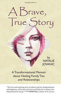 portada A Brave, True Story: A Tranformational Memoir about Healing Family Ties and Relationships (in English)