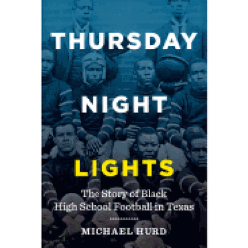 portada Thursday Night Lights: The Story of Black High School Football in Texas (en Inglés)