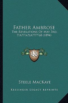 portada father ambrose: the revelations of may 3rd, a acentsacentsa a-a a"68 (1894) (en Inglés)