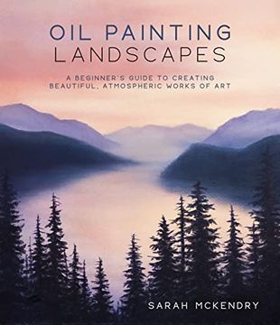 portada Oil Painting Landscapes: A Beginner's Guide to Creating Beautiful, Atmospheric Works of Art (en Inglés)