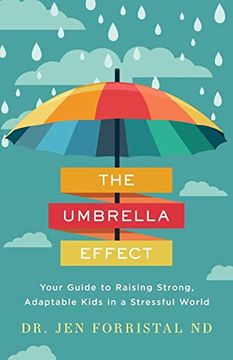 portada The Umbrella Effect: Your Guide to Raising Strong, Adaptable Kids in a Stressful World (en Inglés)