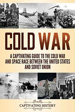 portada Cold War: A Captivating Guide to the Cold war and Space Race Between the United States and Soviet Union (in English)