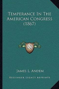 portada temperance in the american congress (1867) (en Inglés)