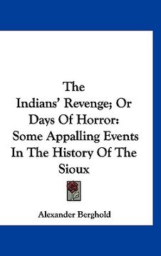 portada the indians' revenge; or days of horror: some appalling events in the history of the sioux