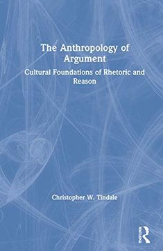 portada The Anthropology of Argument: Cultural Foundations of Rhetoric and Reason (in English)