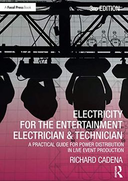 portada Electricity for the Entertainment Electrician & Technician: A Practical Guide for Power Distribution in Live Event Production (en Inglés)