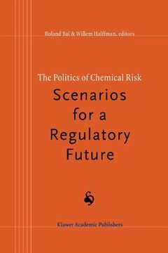 portada the politics of chemical risk: scenarios for a regulatory future