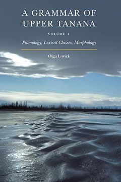portada A Grammar of Upper Tanana, Volume 1: Phonology, Lexical Classes, Morphology (in English)