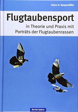 portada Flugtaubensport: In Theorie und Praxis mit Porträts der Flugtaubenrassen (en Alemán)
